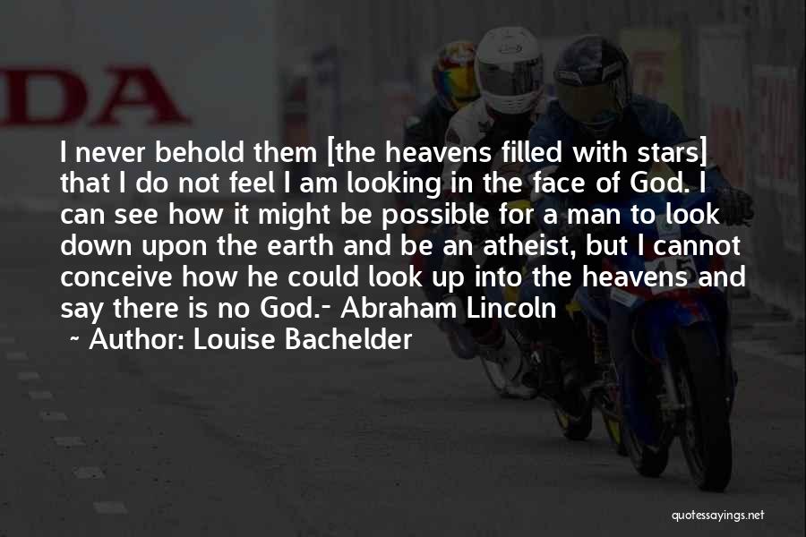 Look Upon God Quotes By Louise Bachelder