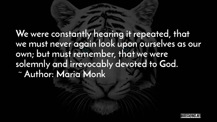 Look Upon God Quotes By Maria Monk