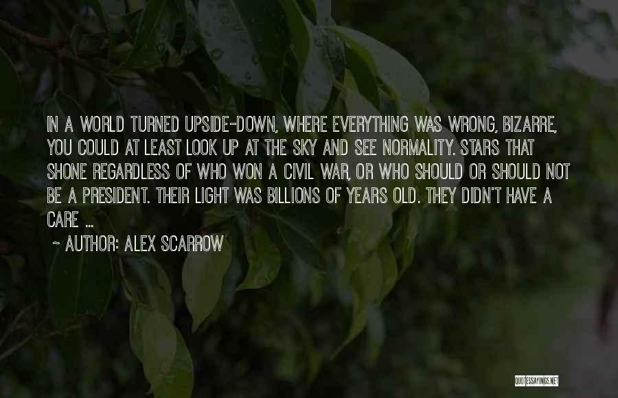 Look Upside Down Quotes By Alex Scarrow