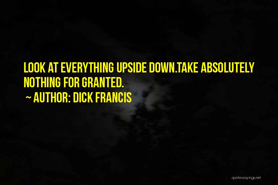 Look Upside Down Quotes By Dick Francis