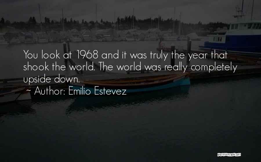 Look Upside Down Quotes By Emilio Estevez