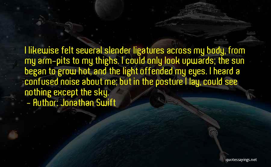 Look Upwards Quotes By Jonathan Swift