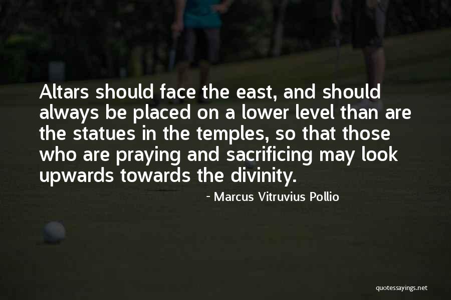 Look Upwards Quotes By Marcus Vitruvius Pollio Look Upwards Quotes By Marcus Vitruvius Pollio