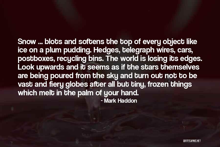 Look Upwards Quotes By Mark Haddon Look Upwards Quotes By Mark Haddon