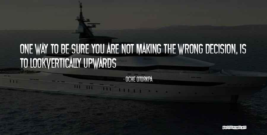 Look Upwards Quotes By Oche Otorkpa Look Upwards Quotes By Oche Otorkpa