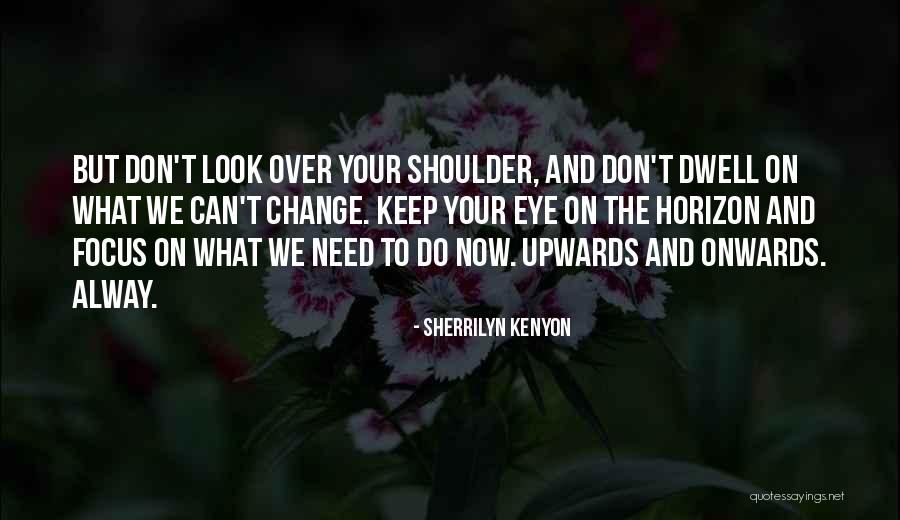 Look Upwards Quotes By Sherrilyn Kenyon Look Upwards Quotes By Sherrilyn Kenyon