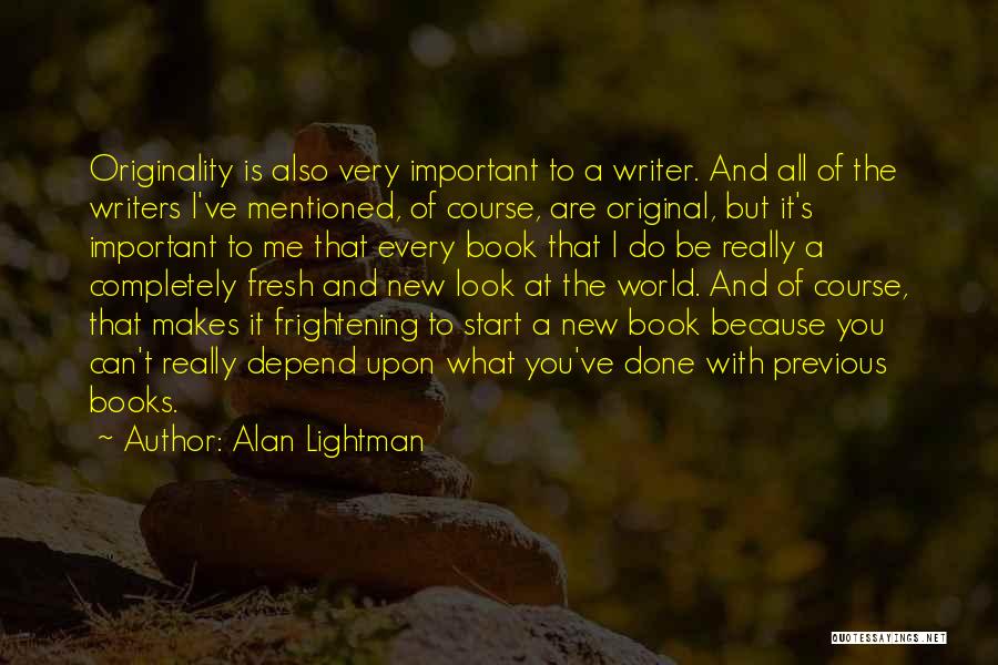 Look What You've Done Quotes By Alan Lightman