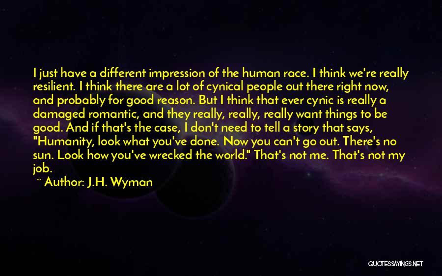 Look What You've Done Quotes By J.H. Wyman