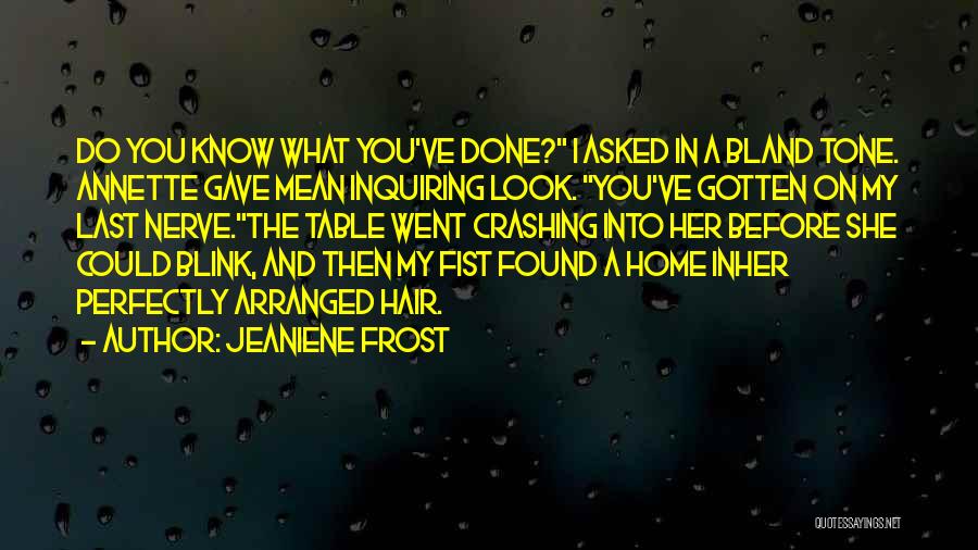 Look What You've Done Quotes By Jeaniene Frost