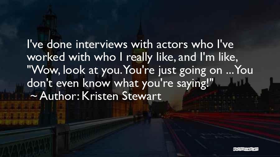 Look What You've Done Quotes By Kristen Stewart