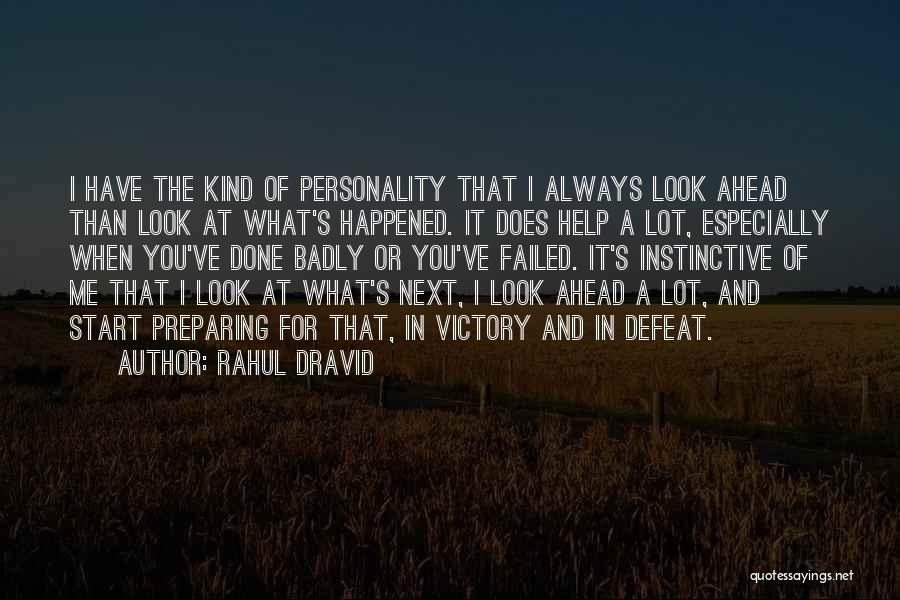 Look What You've Done Quotes By Rahul Dravid