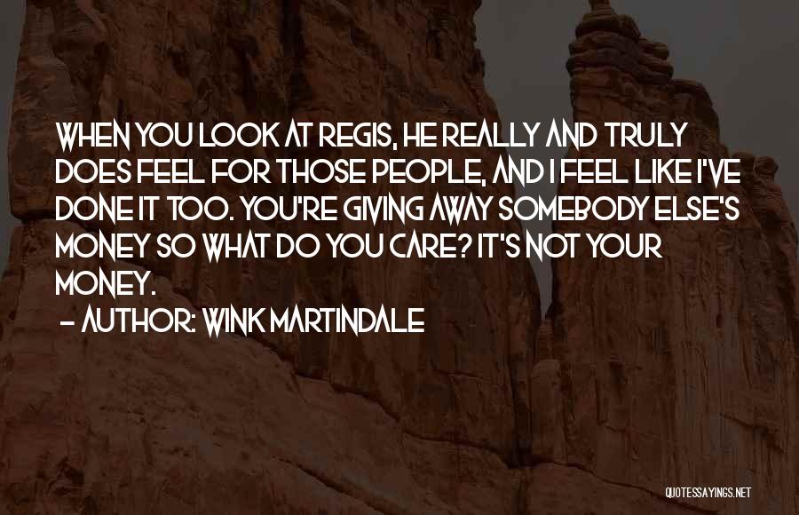 Look What You've Done Quotes By Wink Martindale