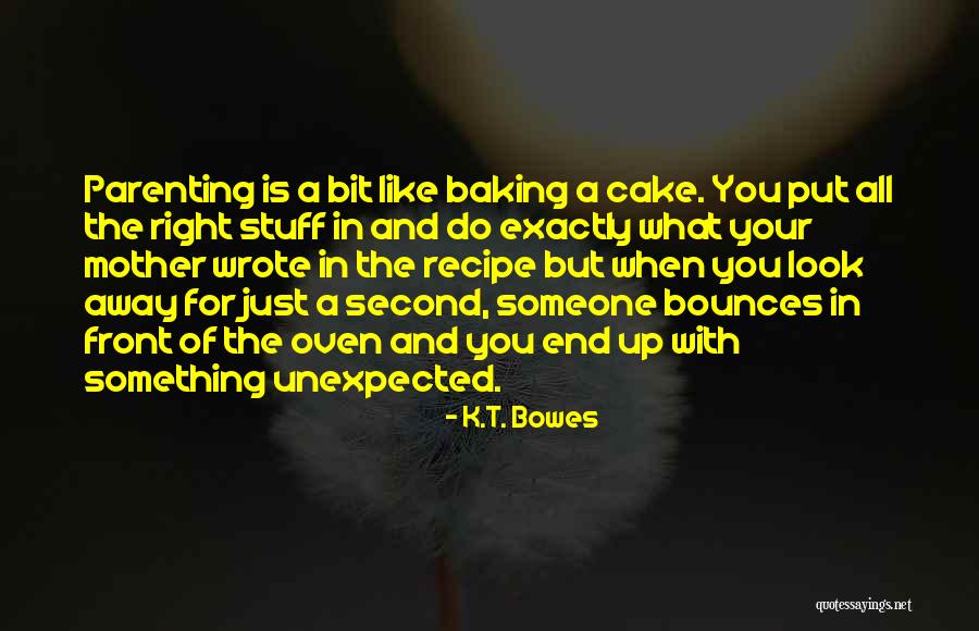 Look What's Right In Front Of You Quotes By K.T. Bowes Look What's Right In Front Of You Quotes By K.T. Bowes