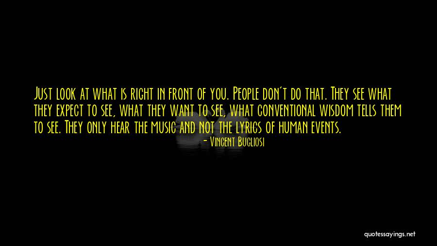 Look What's Right In Front Of You Quotes By Vincent Bugliosi Look What's Right In Front Of You Quotes By Vincent Bugliosi