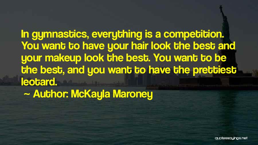 Look Your Best Quotes By McKayla Maroney