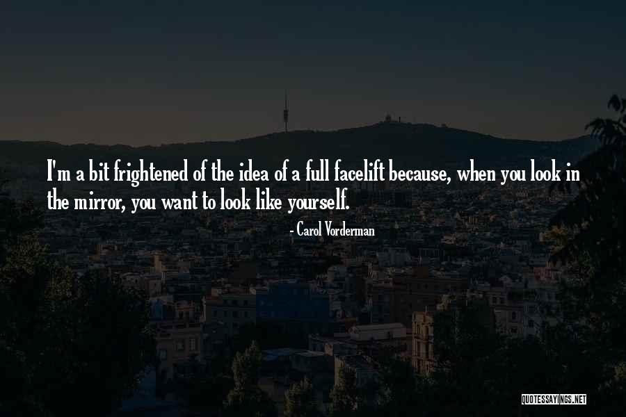 Look Yourself In The Mirror Quotes By Carol Vorderman Look Yourself In The Mirror Quotes By Carol Vorderman