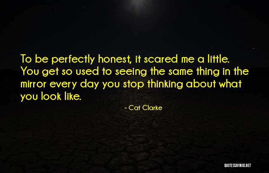 Look Yourself In The Mirror Quotes By Cat Clarke Look Yourself In The Mirror Quotes By Cat Clarke