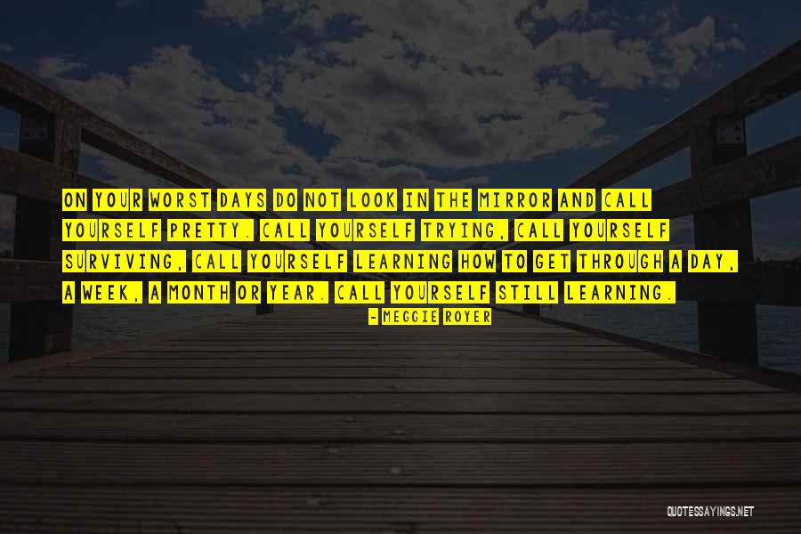 Look Yourself In The Mirror Quotes By Meggie Royer Look Yourself In The Mirror Quotes By Meggie Royer