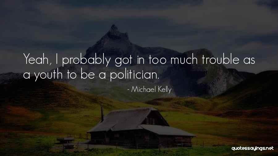 Lookbeforeyouleap Quotes By Michael Kelly Lookbeforeyouleap Quotes By Michael Kelly