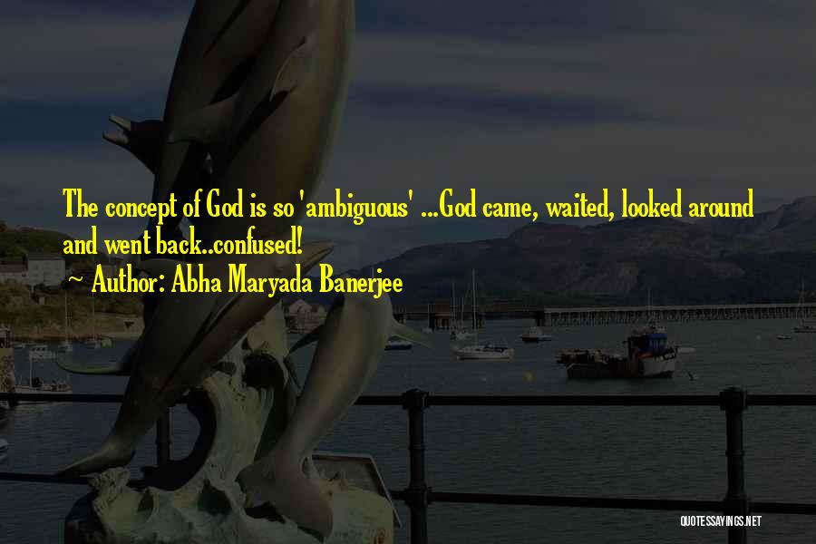 Looked Around Quotes By Abha Maryada Banerjee