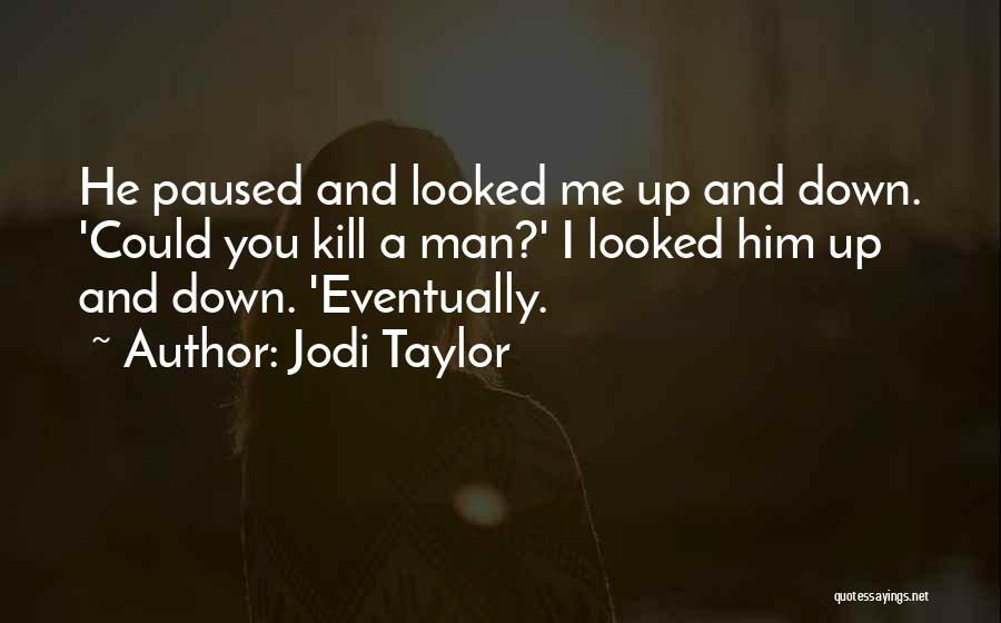 Looked Down Quotes By Jodi Taylor