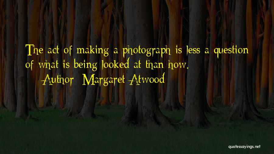 Looked Quotes By Margaret Atwood