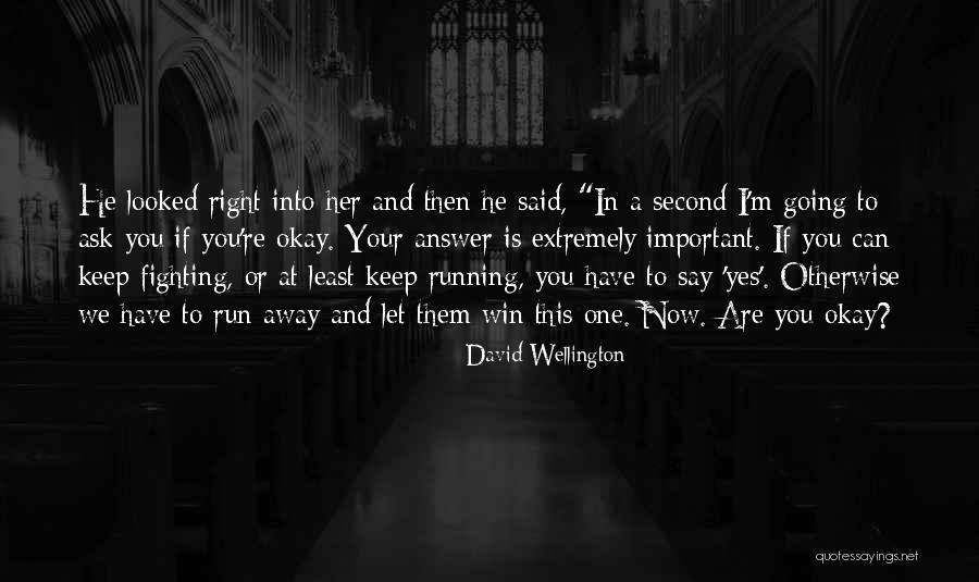 Looked Right Now Quotes By David Wellington Looked Right Now Quotes By David Wellington
