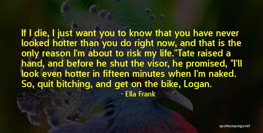 Looked Right Now Quotes By Ella Frank Looked Right Now Quotes By Ella Frank