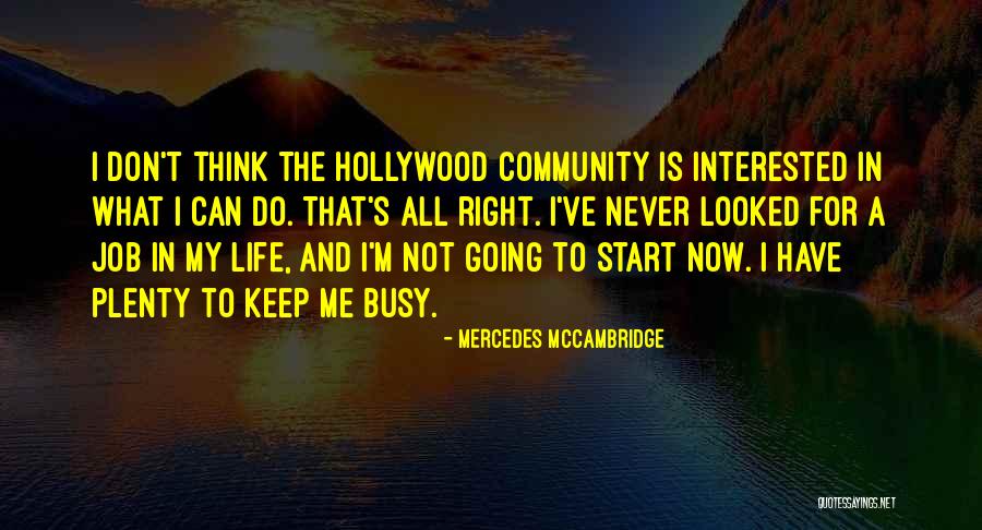 Looked Right Now Quotes By Mercedes McCambridge Looked Right Now Quotes By Mercedes McCambridge