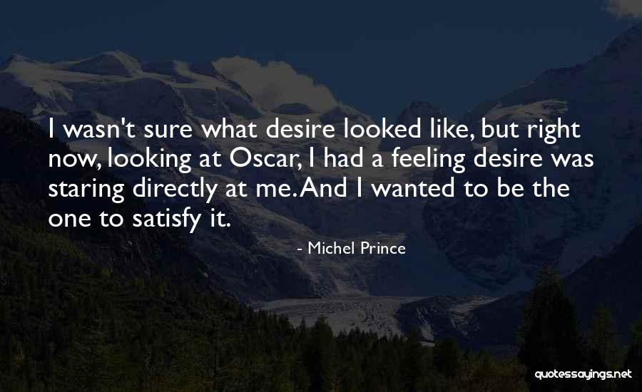 Looked Right Now Quotes By Michel Prince Looked Right Now Quotes By Michel Prince