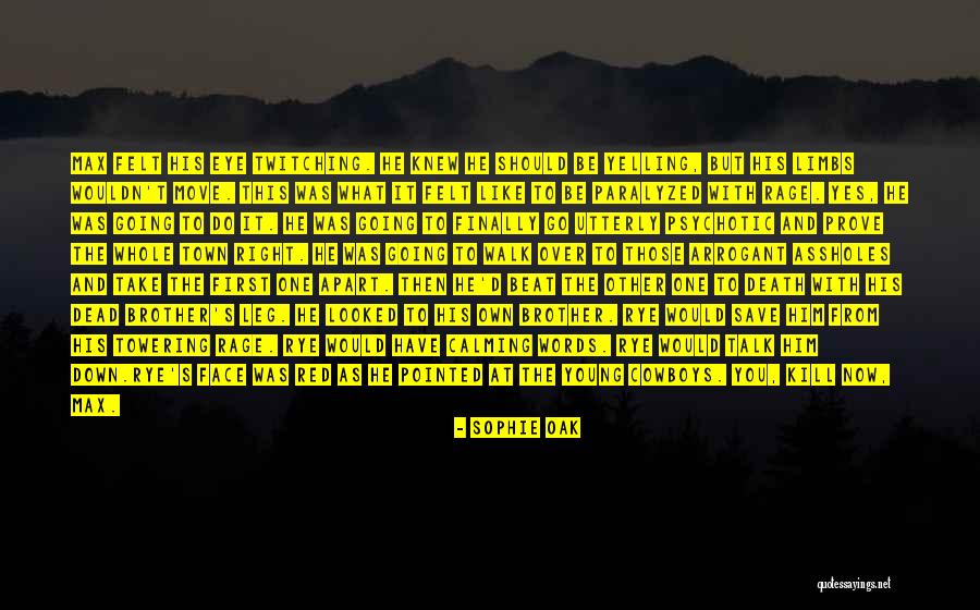Looked Right Now Quotes By Sophie Oak Looked Right Now Quotes By Sophie Oak