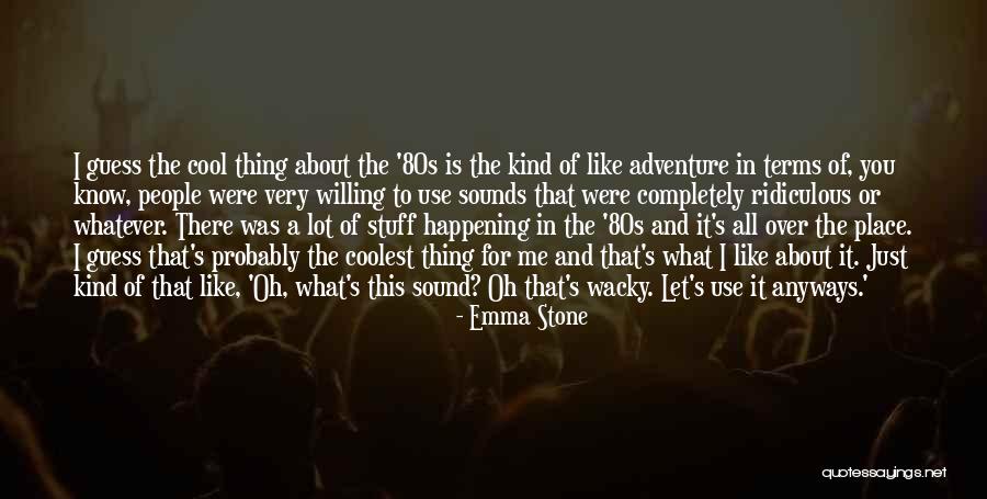 Lookee Tech Quotes By Emma Stone Lookee Tech Quotes By Emma Stone