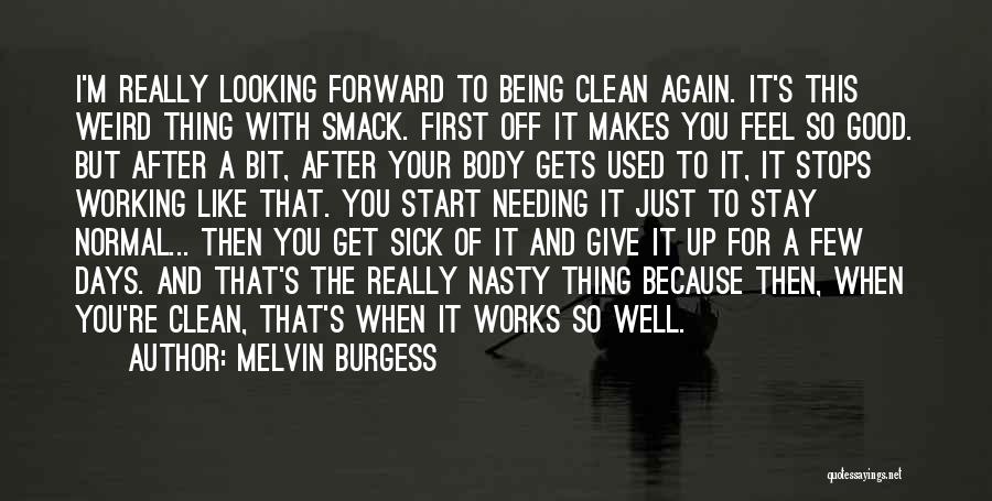 Looking After Your Body Quotes By Melvin Burgess