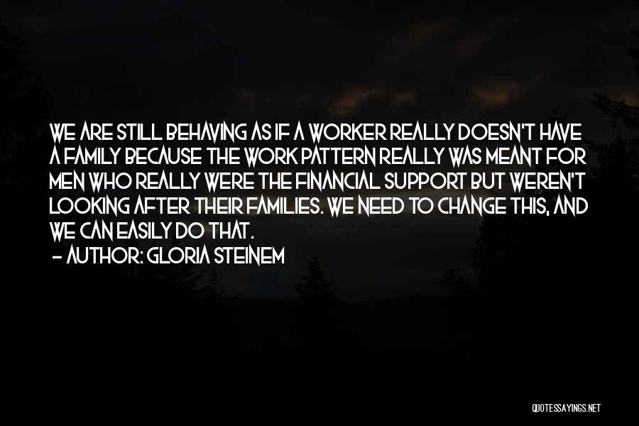 Looking After Your Family Quotes By Gloria Steinem