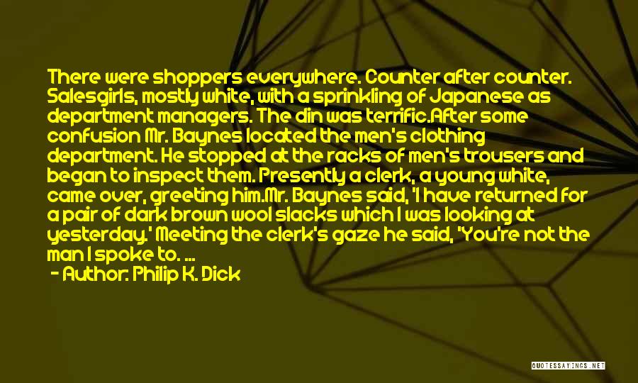 Looking After Your Man Quotes By Philip K. Dick