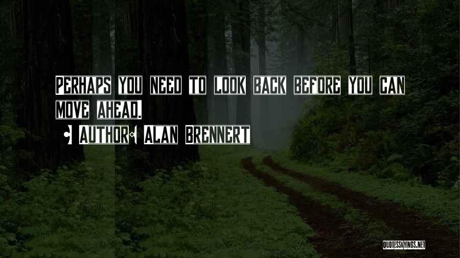 Looking Ahead And Not Back Quotes By Alan Brennert