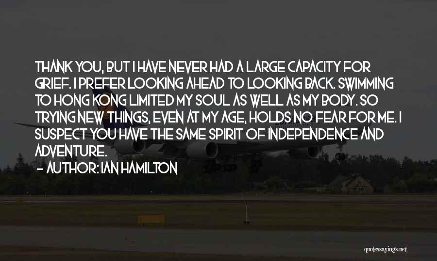 Looking Ahead And Not Back Quotes By Ian Hamilton