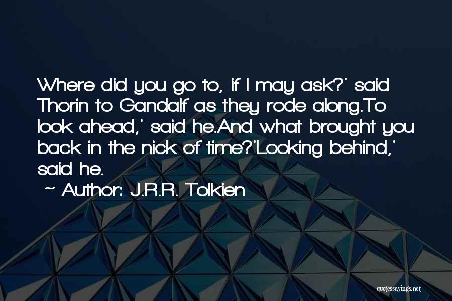 Looking Ahead And Not Back Quotes By J.R.R. Tolkien