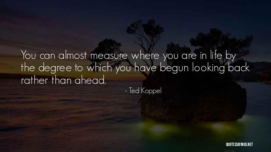 Looking Ahead In Life Quotes By Ted Koppel