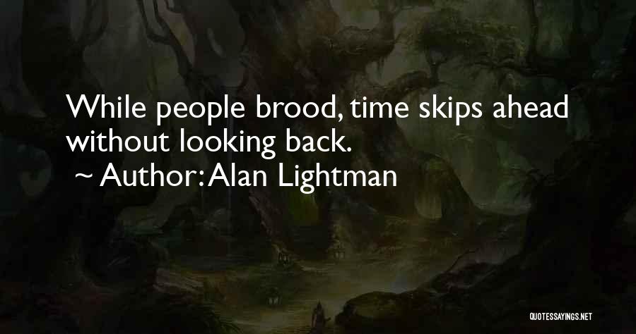 Looking Ahead Quotes By Alan Lightman