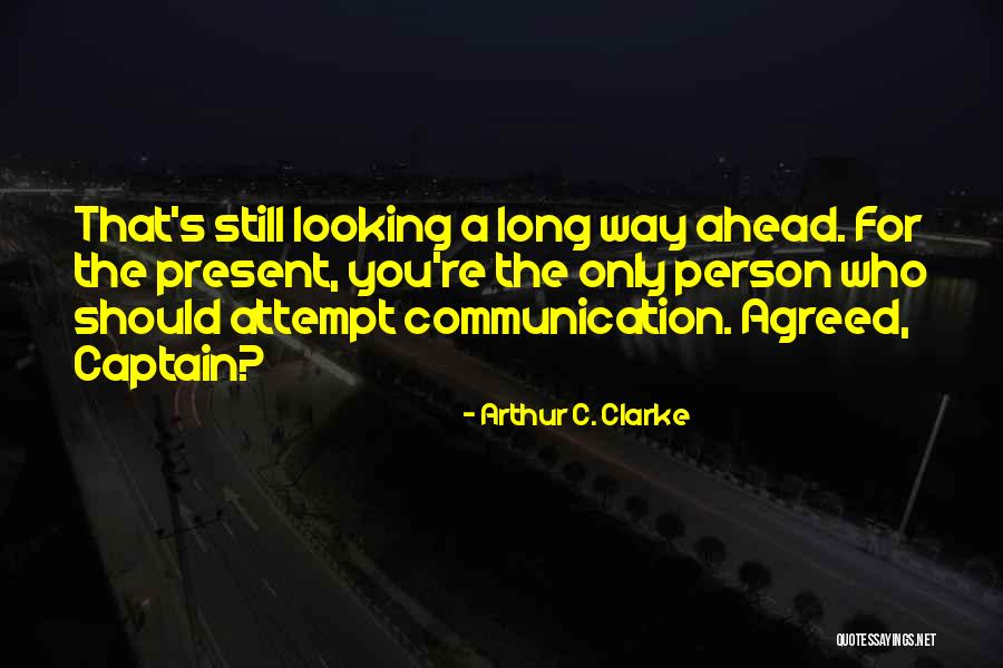 Looking Ahead Quotes By Arthur C. Clarke