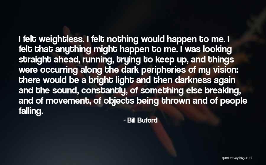 Looking Ahead Quotes By Bill Buford