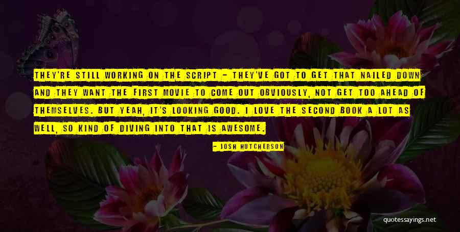 Looking Ahead Quotes By Josh Hutcherson Looking Ahead Quotes By Josh Hutcherson