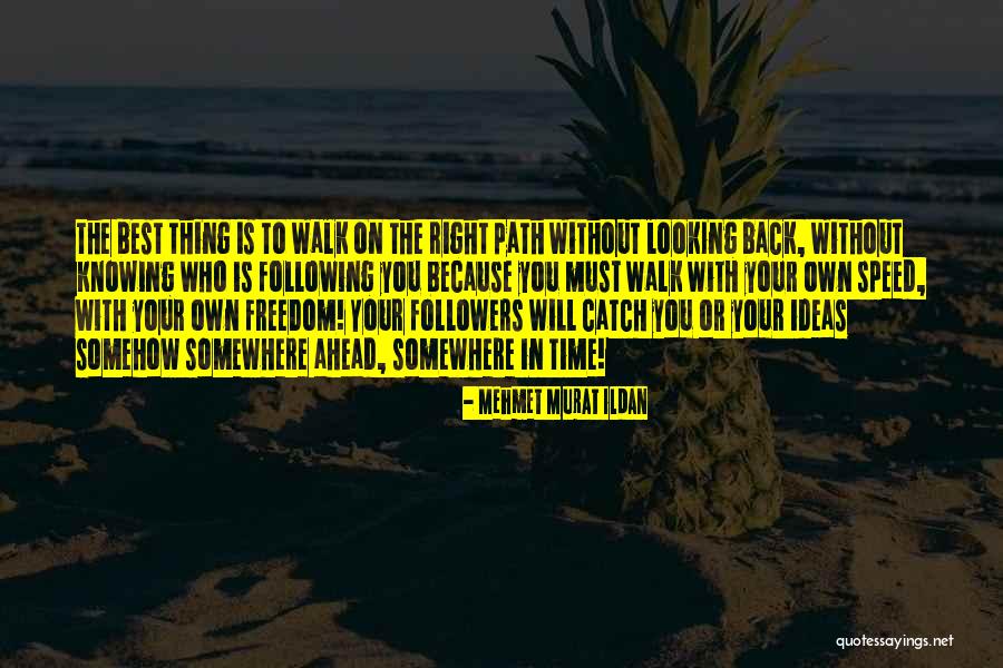 Looking Ahead Quotes By Mehmet Murat Ildan Looking Ahead Quotes By Mehmet Murat Ildan