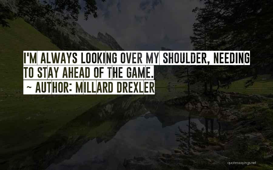 Looking Ahead Quotes By Millard Drexler