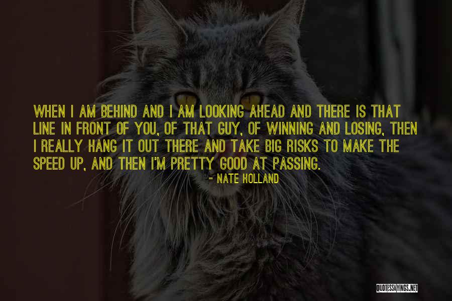 Looking Ahead Quotes By Nate Holland