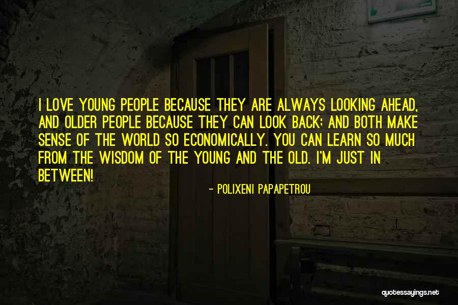 Looking Ahead Quotes By Polixeni Papapetrou Looking Ahead Quotes By Polixeni Papapetrou