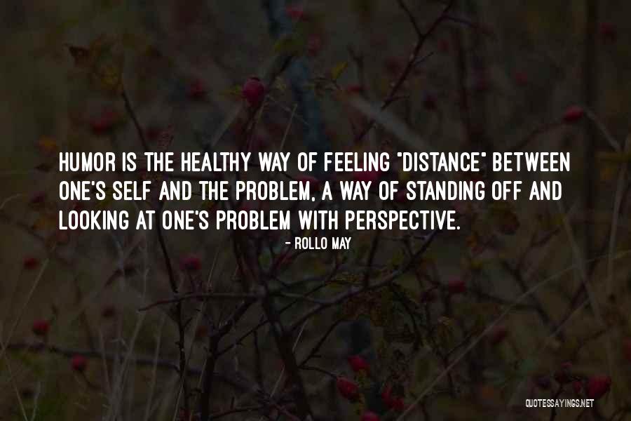 Looking At A Distance Quotes By Rollo May Looking At A Distance Quotes By Rollo May