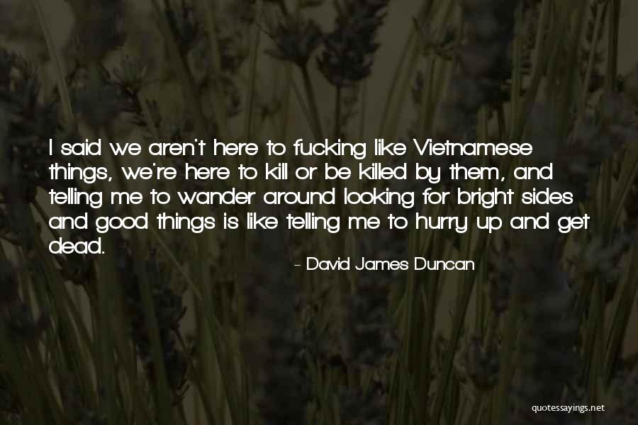 Looking At Both Sides Quotes By David James Duncan Looking At Both Sides Quotes By David James Duncan