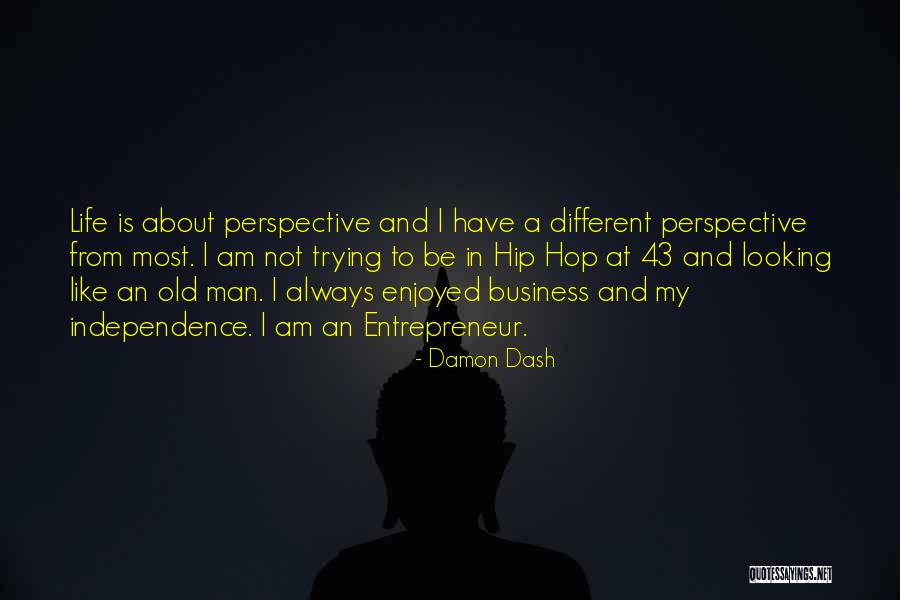 Looking At Life From A Different Perspective Quotes By Damon Dash